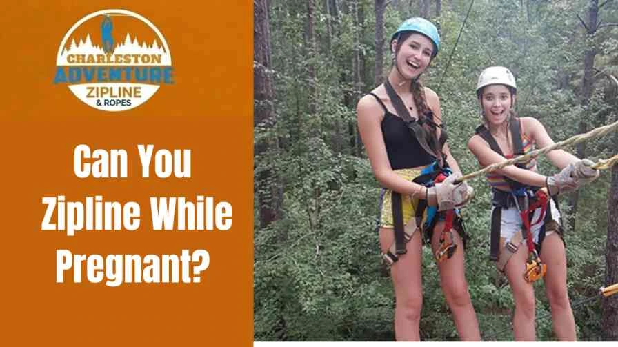 can a women enjoy zip line while pregnant 